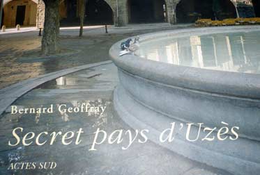 Secret pays d'Uzs, a book by Bernard Geoffray to discover Uzes